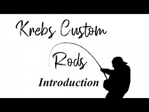 Krebs Custom Rods Introduction