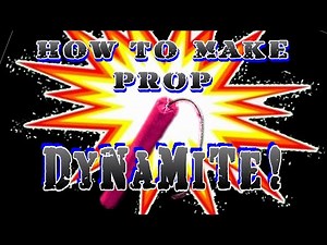 How To Make Prop Dynamite! KA-POW!