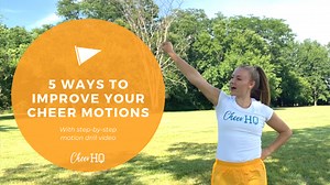 5 Ways to Improve Your Cheer Motions - Cheer HQ