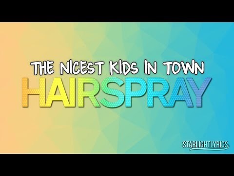 Hairspray - The Nicest Kids In Town (Lyrics) HD