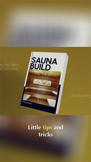 Sauna Build Book: A Better Way to Build Your Sauna