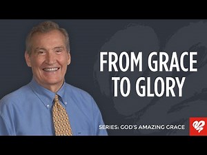 Dr. Adrian Rogers: God’s Grace - From Sanctification to Glorification