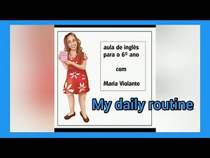 2021 6º ano MY DAILY ROUTINE vídeo 14