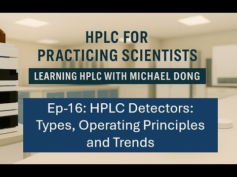 21. EP-16: HPLC Detectors: Types, Operating Principles, and Trends