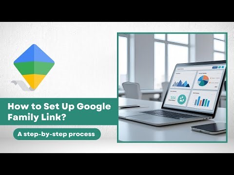 How to Set Up Google Family Link (Complete Step by Step Guide)