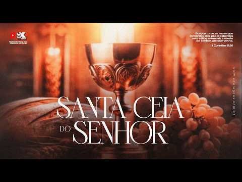 Santa Ceia do Senhor - Acessível em Libras (07/04/2026)