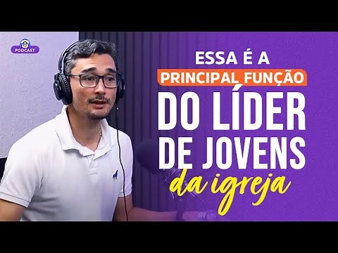 Essa é a principal função do líder de jovens da igreja