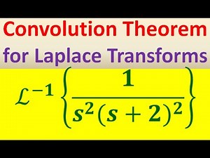 Convolution Theorem for Laplace Transforms (Part 2 of 2)
