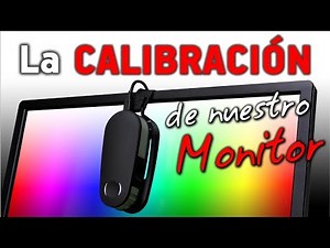 La CALIBRACIÓN de nuestro MONITOR