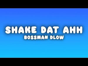 BossMan Dlow - Shake Dat Ahh (Lyrics)