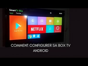 Comment configurer votre TV box Android?
