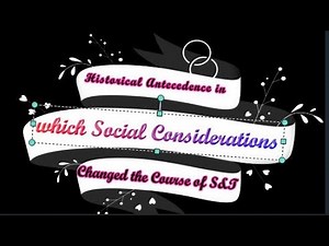 LESSON 2 HISTORICAL ANTECEDENCE IN WHICH SOCIAL CONSIDERATION CHANGE THE COURSE OF S&T