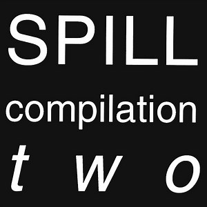 Various - Spill Compilation Two