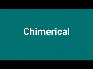 'Chimerical' Meaning and Pronunciation