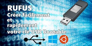 Créer facilement et rapidement votre clé USB Bootable avec Rufus - Tech2Tech | News, Astuces, Tutos, Vidéos autour de l'informatique