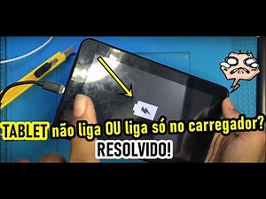 TABLET NAO LIGA E NAO CARREGA (SIMPLES!).