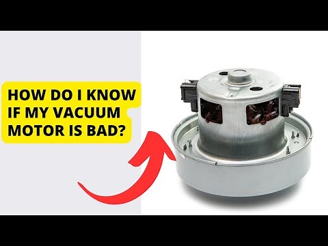 How Do I Know If My Vacuum Motor Is Bad?