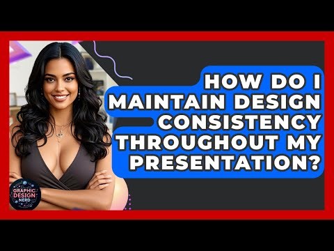 How Do I Maintain Design Consistency Throughout My Presentation? - Graphic Design Nerd