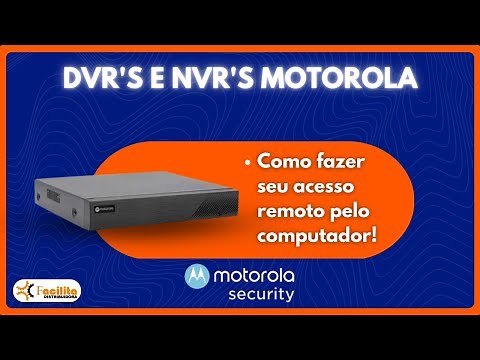DVR's e NVR's Motorola - Software - Como Fazer o acesso via Computador