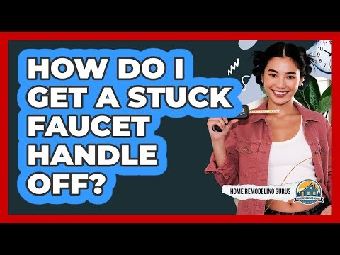 How Do I Get A Stuck Faucet Handle Off?