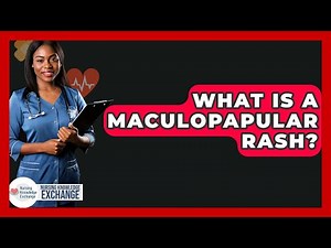 What Is A Maculopapular Rash? - Nursing Knowledge Exchange