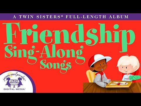 Friendship Sing Along Songs - A Twin Sisters® Full Length Album