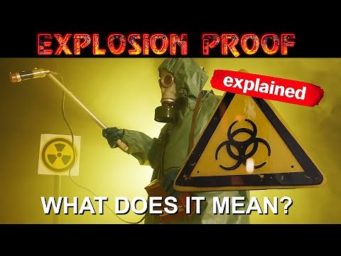 What Does EXPLOSION PROOF Mean?