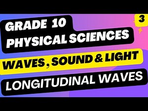 Physical Sciences Grade 10 Longitudinal Waves Introduction - Waves , Sound and Light - Term 1