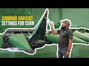How to Set up your Combine and Corn Head for Harvesting | John Deere Setup Tips for Better Operation