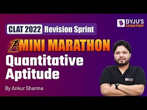 Quantitative Aptitude Marathon | CLAT 2022 Quant Questions | Ankur Sharma | BYJU’S Exam Prep