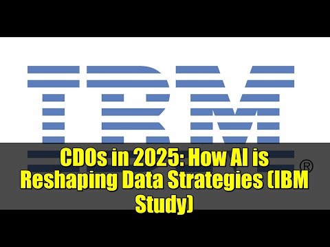 CDOs in 2025: How AI is Reshaping Data Strategies (IBM Study)