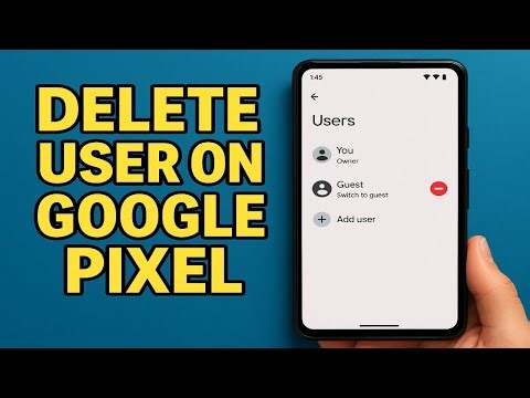 How To Delete User On Google Pixel