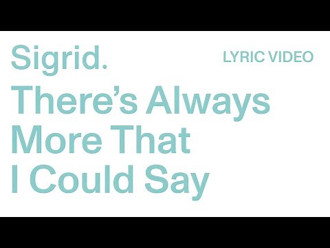 Sigrid - There’s Always More That I Could Say (Lyric Video)