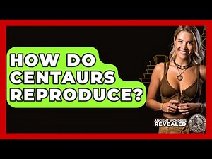 How Do Centaurs Reproduce? - Ancient Wonders Revealed