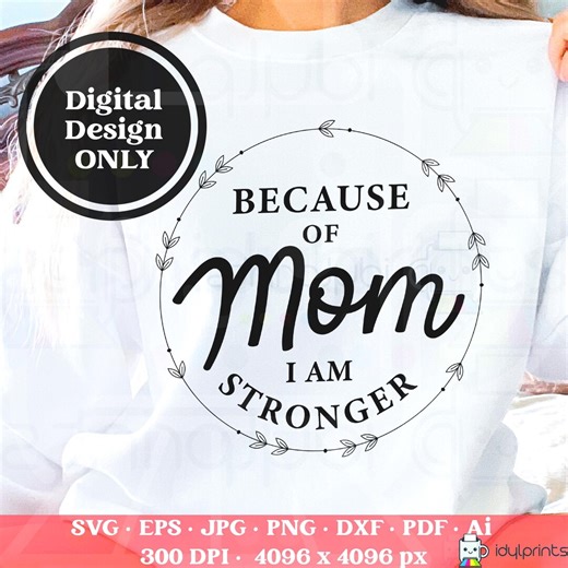 Because of Mom SVG, Mother’s Day I Am Stronger Quote Boho Mom Inspirational Design Cricut Cut File Printable Silhouette PNG Sublimation Art - Etsy