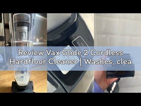 Review Vax Glide 2 Cordless Hardfloor Cleaner | Washes, cleans and dries | Edge-to-edge cleaning - C