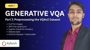 Preparing Image   Text Data for VQA Training | VQAv2 Dataset Tutorial | Part-7