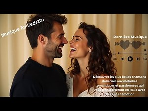 Découvrez les plus belles chansons italiennes aux mélodies romantiques et passionnées qui vous trans