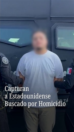 Capturan a Estadounidense Buscado por Homicidio