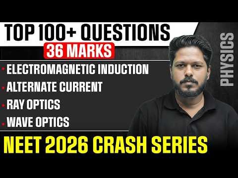 NEET 2026 Physics | 36 Marks GUARANTEED! 100+ Questions | Electromagnetic Induction & Others