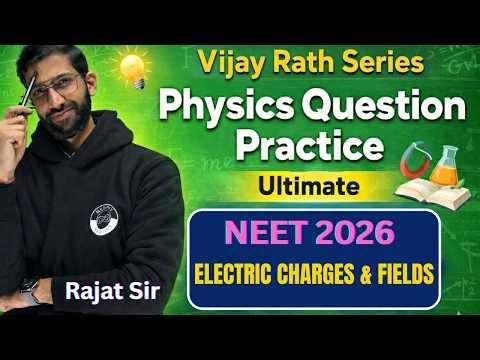 Electric Charges & Field | Physics Question | NEET 2026 | VIIJAYRATH 2.0 |Rajat Sir | MEDJEEX