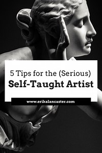 5 Tips for the (Serious) Self-Taught Artist
