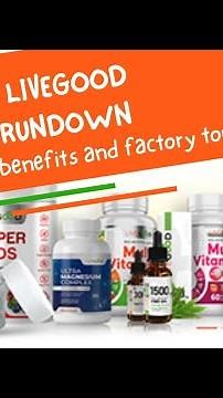POWERFUL LIVEGOOD PRODUCT RUNDOWN, their Benefits and Factory Tour.