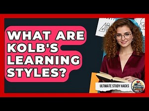 What Are Kolb's Learning Styles? - Ultimate Study Hacks