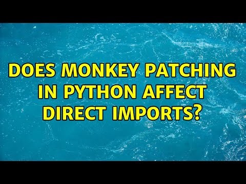 Does monkey patching in Python affect direct imports?