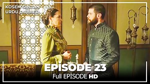 Kosem Sultan Episode 23 - Urdu Dubbed #MuhteşemYüzyılKösem #MagnificentCenturyKosem | کوسم سلطان - Kösem Urdu