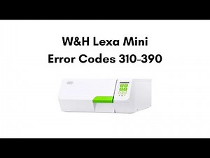 New W&H Lexa Mini Error Codes 310-390