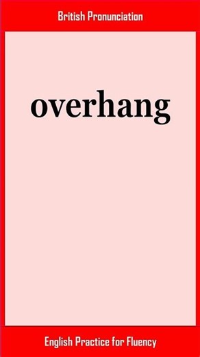 overhang, How to Say or Pronounce OVERHANG in American, British English, Pronunciation