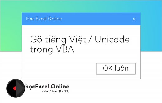 Gõ tiếng việt trong VBA, sử dụng msgbox có hỗ trợ Unicode trong VBA