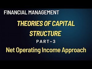 Chapter 8 | Theories of Capital Structure | Net Operating Income Approach | Part-3 |